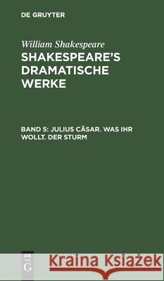 Julius Cäsar. Was ihr wollt. Der Sturm William August Wil Shakespeare Schlegel 9783111042640 De Gruyter - książka