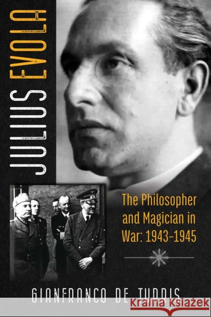 Julius Evola: The Philosopher and Magician in War: 1943-1945 Gianfranco d 9781620558065 Inner Traditions Bear and Company - książka