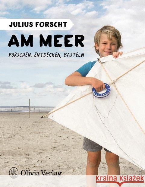 Julius forscht - Am Meer : Forschen, entdecken, basteln König, Michael 9783981456660 Olivia Verlag e.K. - książka