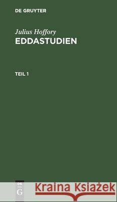 Julius Hoffory: Eddastudien. Teil 1 Hoffory, Julius 9783111056753 De Gruyter - książka