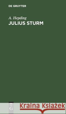 Julius Sturm: Ein Gedenkblatt Nebst Einem Liederstrauß Aus Den Werken Des Dichters A Hepding 9783111180090 De Gruyter - książka