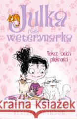 Julka mała weterynarka T.10 Pokaz kocich piękności Rebecca Johnson 9788383348629 Tandem - książka