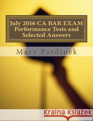 July 2016 CA BAR EXAM Performance Tests and Selected Answers: Performance Tests and Selected Answers State Bar of California 9781984244925 Createspace Independent Publishing Platform - książka