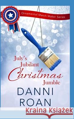 July's Jubilant Christmas Jumble Danni Roan 9781072246732 Independently Published - książka