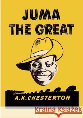 Juma The Great Chesterton, A. K. 9780993288531 The A. K. Chesterton Trust - książka