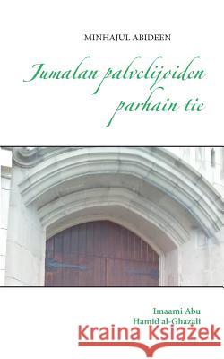 Jumalan palvelijoiden parhain tie: Minhajul abideen Nordling, Iiro 9789524983693 Books on Demand - książka