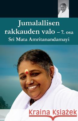 Jumallalisen Rakkauden Valo 7 Swami Amritaswarupananda Puri            Amma                                     Sri Mata Amritanandamayi Devi 9781680373516 M.A. Center - książka