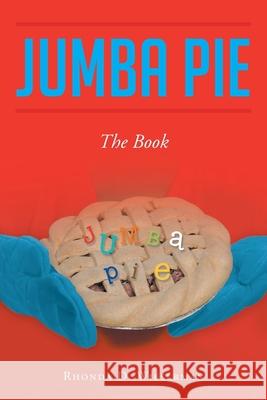 Jumba Pie: The Book Rhonda D. Wieserman 9781098091804 Christian Faith Publishing, Inc - książka