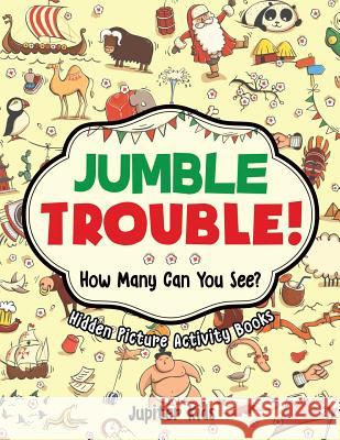 Jumble Trouble! How Many Can You See? Hidden Picture Activity Books Jupiter Kids 9781541934603 Jupiter Kids - książka