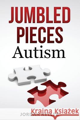Jumbled Pieces: Autism Jordan Keller Rebekah Keller 9781541041318 Createspace Independent Publishing Platform - książka