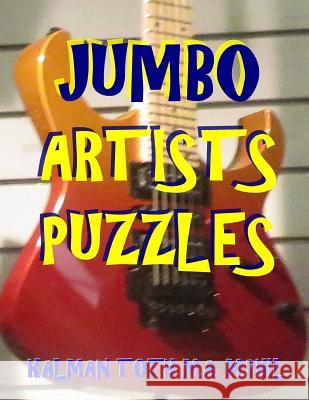 Jumbo Artists Puzzles: 133 Large Print Music Themed Word Search Puzzles Kalman Tot 9781973805885 Createspace Independent Publishing Platform - książka