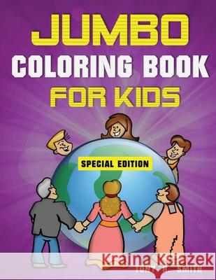 Jumbo Coloring Book for Kids: 300 Pages of Activities: ages 4-8 300 Pages, Special Edition Includes Activities Tony R. Smith 9781952524325 S.S. Publishing - książka
