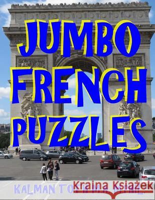 Jumbo French Puzzles: 111 Large Print French Word Search Puzzles Kalman Tot 9781973813873 Createspace Independent Publishing Platform - książka