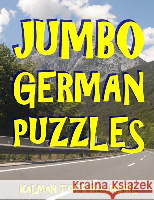 Jumbo German Puzzles: 101 Large Print German Word Search Puzzles Kalman Tot 9781973754640 Createspace Independent Publishing Platform - książka