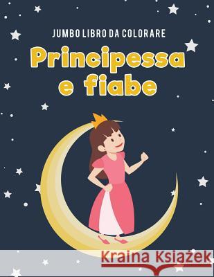 Jumbo Libro da colorare principessa e fiabe Kids, Coloring Pages for 9781635895230 Coloring Pages for Kids - książka