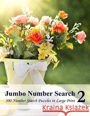Jumbo Number Search 2: 300 Number Search Puzzles in Large Print Puzzlefast 9781518753916 Createspace - książka
