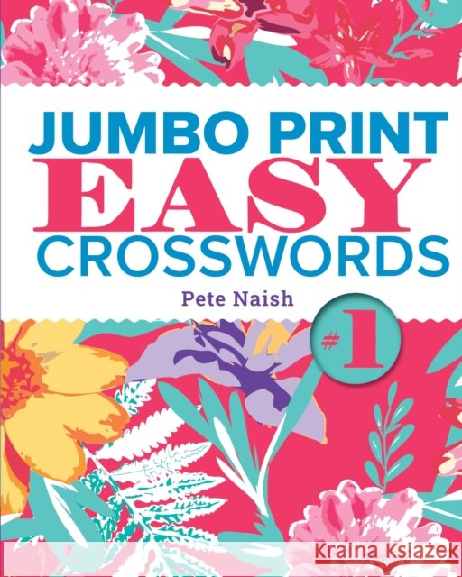 Jumbo Print Easy Crosswords #1 Pete Naish 9781454969785 Puzzlewright Press - książka