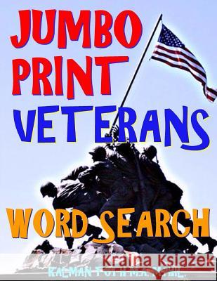 Jumbo Print Veterans Word Search: 133 Extra Large Print Patriotic Defense Themed Puzzles Kalman Tot 9781983734649 Createspace Independent Publishing Platform - książka