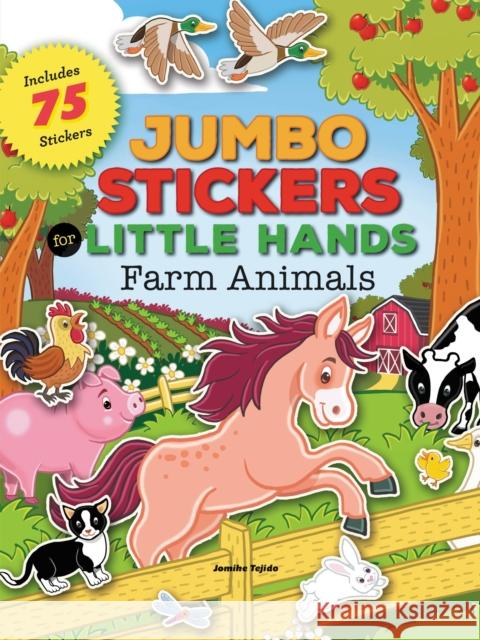 Jumbo Stickers for Little Hands: Farm Animals: Includes 75 Stickers Jomike Tejido 9781633221222 Moondance Press - książka