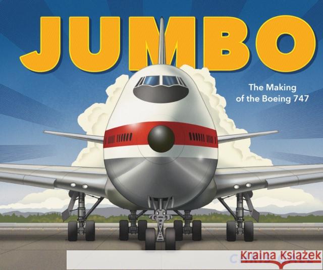 Jumbo: The Making of the Boeing 747 Chris Gall Chris Gall 9781250155801 Roaring Brook Press - książka