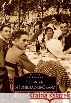 Jumilhac-le-Grand (Le canton de) Rudeaux Jean-Pierre                      9782813801999 Editions Sutton - książka