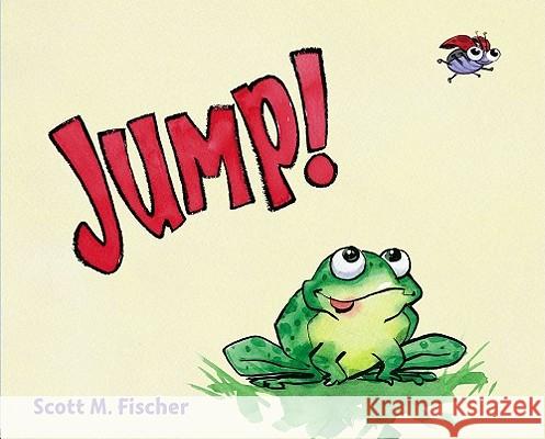 Jump! Scott M. Fischer Scott M. Fischer 9781416978848 Simon & Schuster Children's Publishing - książka