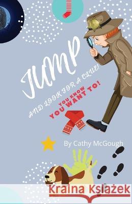 Jump and Look for a Clue Cathy McGough   9781990332418 Cathy McGough (Stratford Living Publishing) - książka