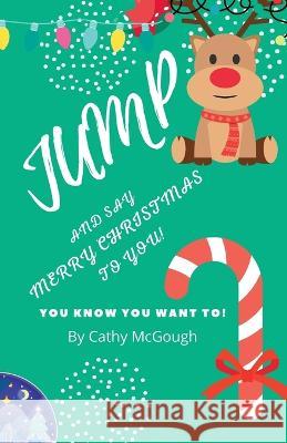 Jump and Say Merry Christmas to You! Cathy McGough 9781990332494 Cathy McGough (Stratford Living Publishing) - książka