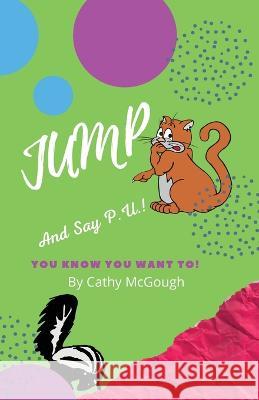 Jump and Say P.U. Cathy McGough   9781990332333 Cathy McGough (Stratford Living Publishing) - książka