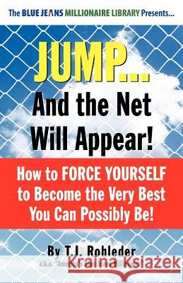 Jump... and the Net Will Appear! T. J. Rohleder 9781933356839 M.O.R.E. Incorporated - książka