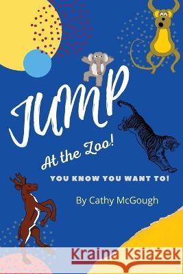 Jump at the Zoo Cathy McGough   9781990332302 Cathy McGough (Stratford Living Publishing) - książka