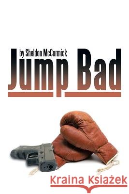 Jump Bad Sheldon McCormick 9781483681177 Xlibris Corporation - książka