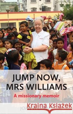 Jump Now, Mrs Williams: A missionary memoir Joan Williams 9781914076138 Penhaligon Press - książka
