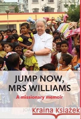 Jump Now, Mrs Williams: A missionary memoir Joan Williams 9781914076145 Joan Williams - książka
