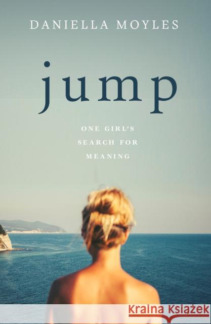 Jump: One Girl's Search for Meaning DANIELLA MOYLES 9780717186723 GILL & MACMILLAN - książka