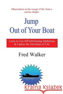 Jump Out of Your Boat Fred Walker 9781411686403 Lulu.com - książka