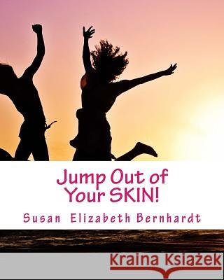 Jump Out of Your SKIN!: Forget about the Anxiety attacks, Stress outs and Panic disorders instead create better habits and better Mood Anytime Bernhardt, Susan Elizabeth 9781979356930 Createspace Independent Publishing Platform - książka
