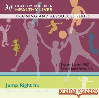 Jump Right In: Physical Activity and Fitness Sharon Bergen, Rachel Robertson 9781605542812 Redleaf Press - książka