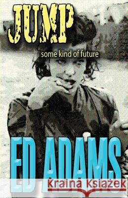 Jump: some kind of future Ed Adams 9781913818180 Firstelement - książka