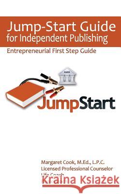 Jump-Start Guide for Independent Publishing: Entrepreneurial First Step Guide Margaret Cook 9780988690226 All She Writ Publishing - książka