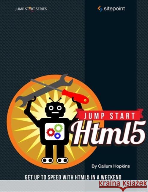 Jump Start Html5: Get Up to Speed with Html5 in a Weekend Tiffany B. Brown Kerry Butters 9780980285826 Sitepoint - książka