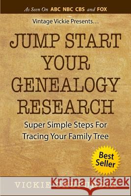 Jump Start Your Genealogy Research: Super Simple Steps For Tracing Your Family Tree Chupurdia, Vickie 9781497520219 Createspace - książka