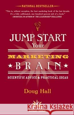 Jump Start Your Marketing Brain: Scientific Advice and Practical Ideas Doug Hall 9781578606313 Clerisy Press - książka
