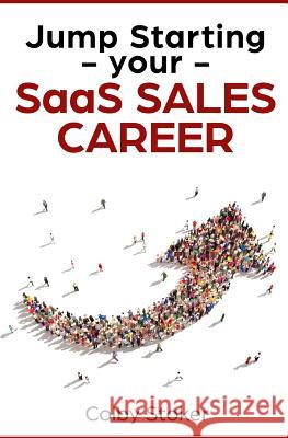 Jump Starting your SaaS Sales Career Colby Stoker 9781792826535 Independently Published - książka