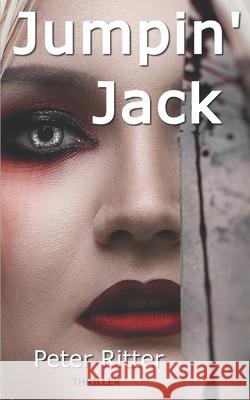Jumpin' Jack: a Jack the Ripper thriller Ritter, Peter 9781797571508 Independently Published - książka