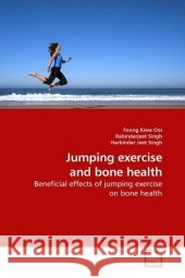 Jumping exercise and bone health : Beneficial effects of jumping exercise on bone health Ooi, Foong Kiew 9783639210712 VDM Verlag Dr. Müller - książka