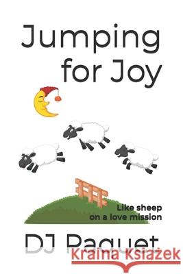Jumping for Joy: Like Sheep on a Love Mission Dj Paquet 9781507804797 Createspace - książka