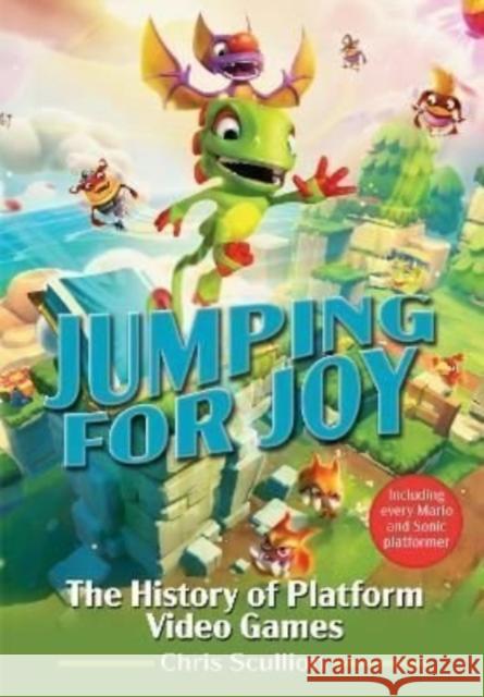 Jumping for Joy: The History of Platform Video Games: Including Every Mario and Sonic Platformer Chris Scullion 9781526790132 Pen & Sword Books Ltd - książka