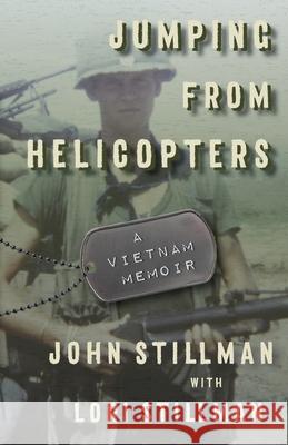 Jumping from Helicopters: A Vietnam Memoir John Stillman Lori Stillman 9781732736139 Turtle Creek Publishing - książka