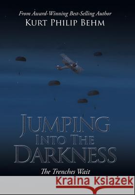 Jumping into the Darkness: The Trenches Wait Kurt Philip Behm 9781665557207 Authorhouse - książka